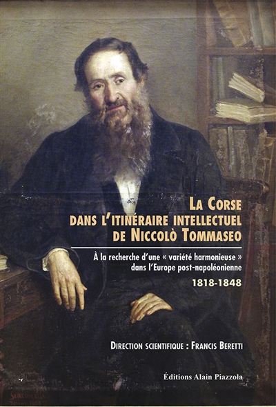 La Corse dans l'itinéraire intellectuel de Niccolo Tommaseo : à la recherche d'une variété harmonieuse dans l'Europe post-napoléonienne : 1818-1848