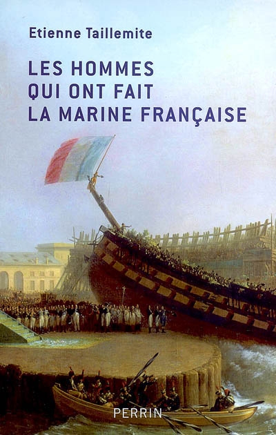 Les hommes qui ont fait la marine française