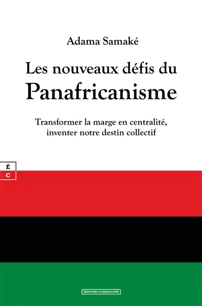 Les nouveaux défis du panafricanisme : transformer la marge en centralité, inventer notre destin collectif