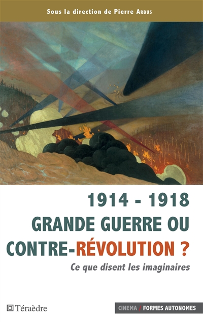 1914-1918 : Grande Guerre ou contre-révolution ? : ce que disent les imaginaires