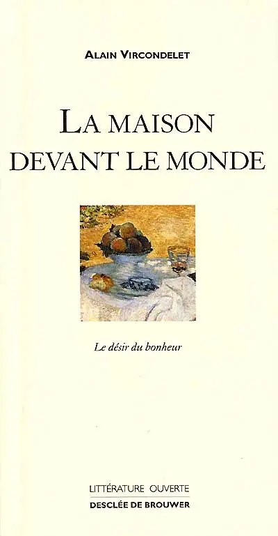 La maison devant le monde : le désir du bonheur