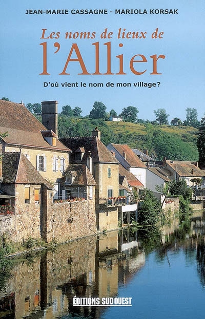 Les noms de lieux de l'Allier : d'où vient le nom de mon village ?