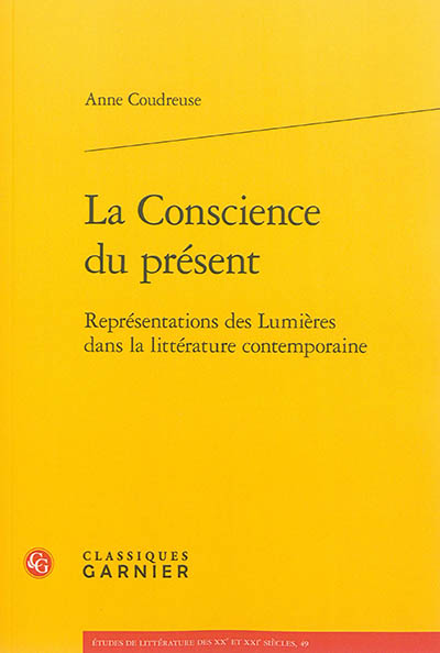 La conscience du présent : représentations des Lumières dans la littérature contemporaine