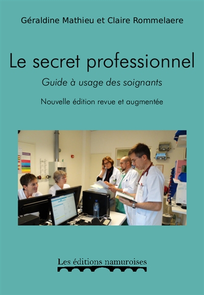 Le secret professionnel : guide à l'usage des soignants