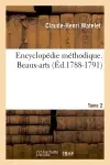 Encyclopédie méthodique. Beaux-arts. Tome 2 (Ed.1788-1791)