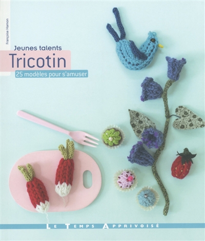 Tricotin : 25 modèles pour s'amuser
