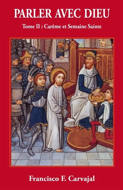 Parler avec Dieu : méditation pour chaque jour de l'année. Vol. 2. Carême, Semaine sainte