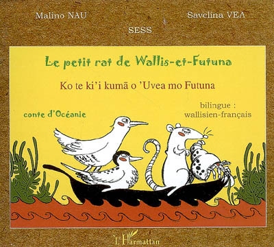 Le petit rat de Wallis-et-Futuna : conte d'Océanie. Ko te ki'i kuma o'Uvea mo Futuna