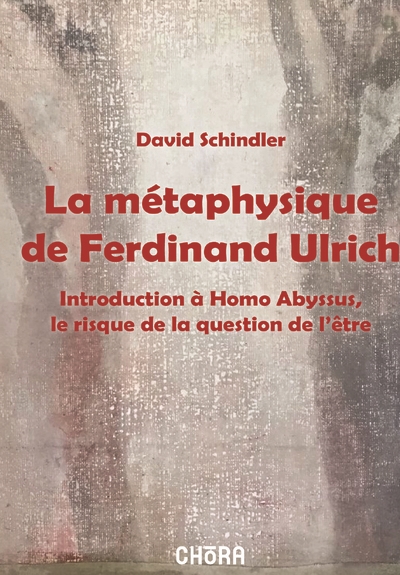 La métaphysique de Ferdinand Ulrich : introduction à Homo abyssus, le risque de la question de l'être