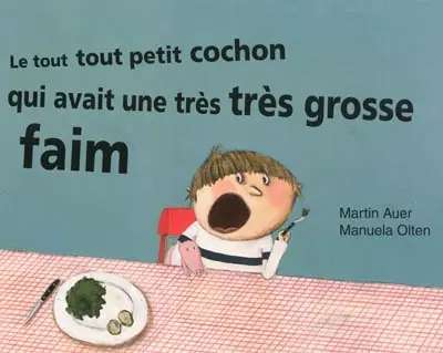 Le tout tout petit cochon qui avait une très très grosse faim