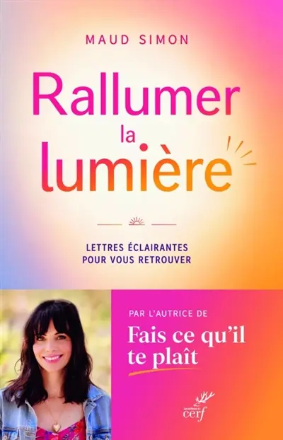Rallumer la lumière : lettres éclairantes pour vous retrouver