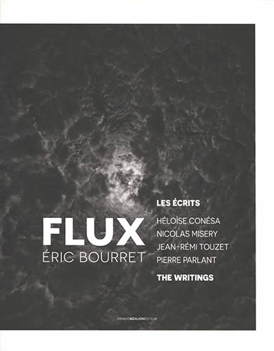Flux, Eric Bourret : les écrits. Flux, Eric Bourret : the writings
