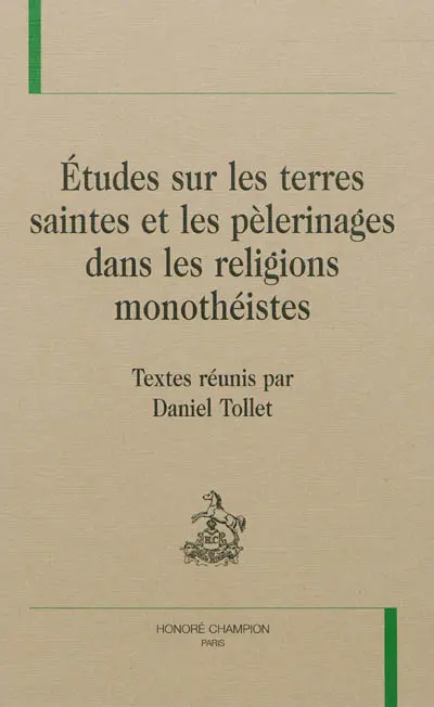 Etudes sur les terres saintes et les pèlerinages dans les religions monothéistes