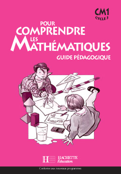 Pour comprendre les mathématiques, CM1, cycle 3 : guide pédagogique