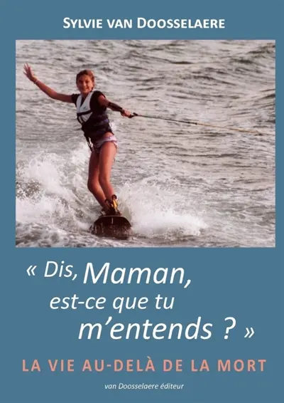 « Dis, Maman, est-ce que tu m'entends ? : »