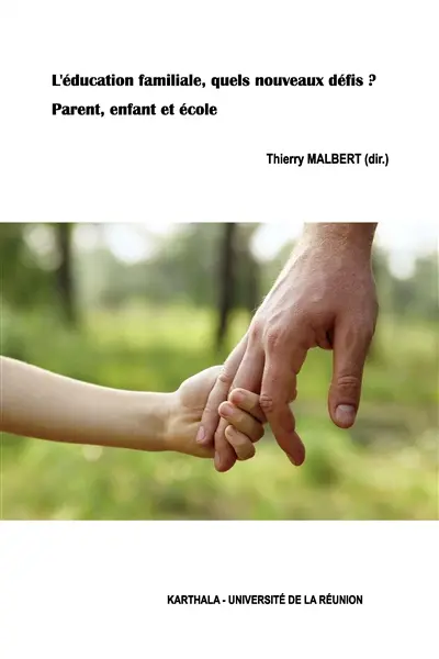 L'éducation familiale, quels nouveaux défis ? : parent, enfant et école