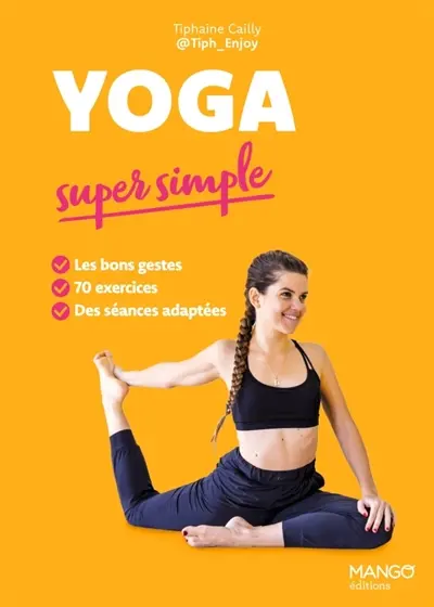 Yoga super simple : 70 exercices en pas à pas Yoga super simple : 70 exercices en pas à pas