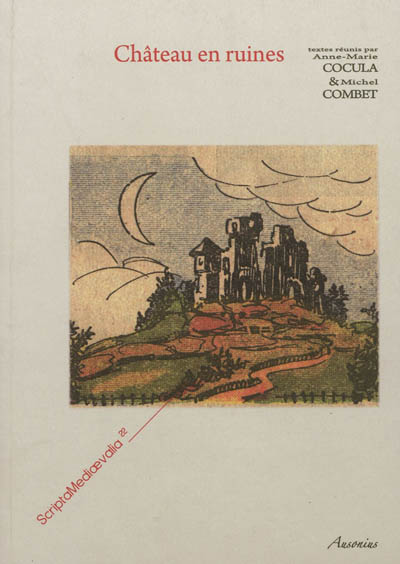 Château en ruines : actes des Rencontres d'archéologie et d'histoire en Périgord les 23, 24 et 25 septembre 2011