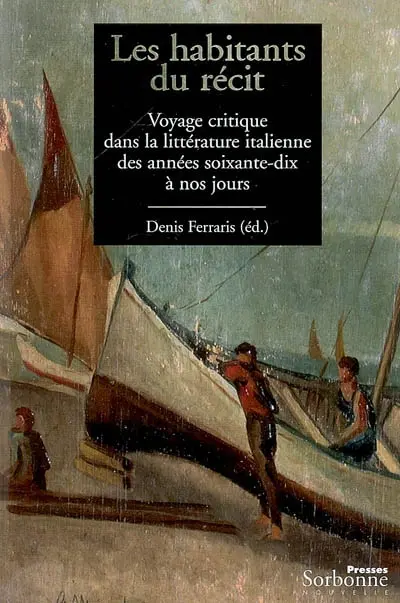 Les habitants du récit : voyage critique dans la littérature italienne des années soixante-dix à nos jours