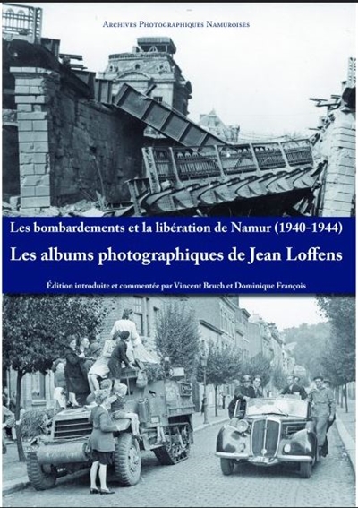 Les bombardements et la libération de Namur (1940-1944) : les albums photographiques de Jean Loffens
