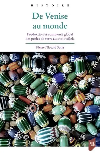 De Venise au monde : production et commerce global de perles de verre au XVIIIe siècle