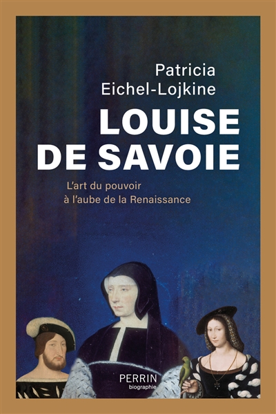 Louise de Savoie : l'art du pouvoir à l'aube de la Renaissance