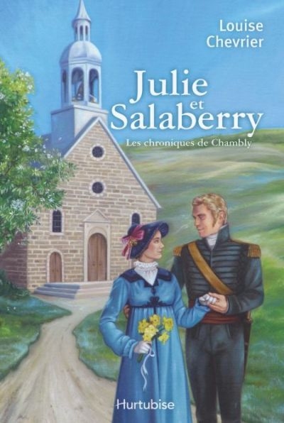 Les chroniques de Chambly. Vol. 2. Julie et Salaberry