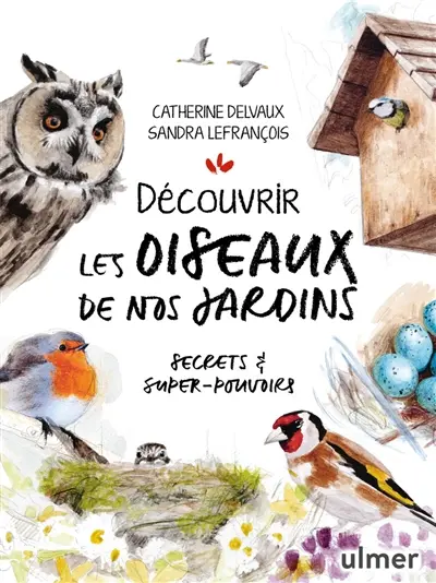 Découvrir les oiseaux de nos jardins : secrets & super-pouvoirs