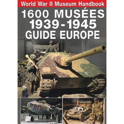 1.600 musées, 1939-1945 : guide Europe. World War II museum handbook