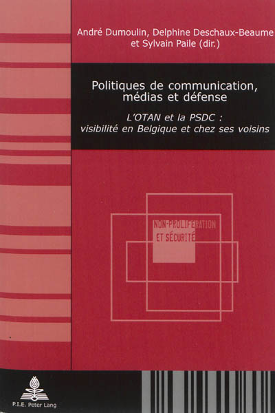 Politiques de communication, médias et défense : l'OTAN et la PSDC : visibilité en Belgique et chez ses voisins