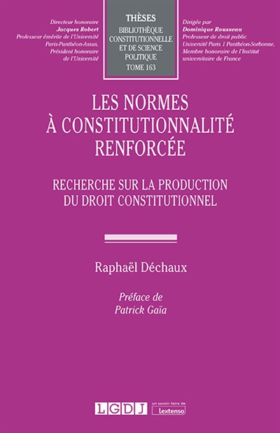 Les normes à constitutionnalité renforcée : recherche sur la production du droit constitutionnel