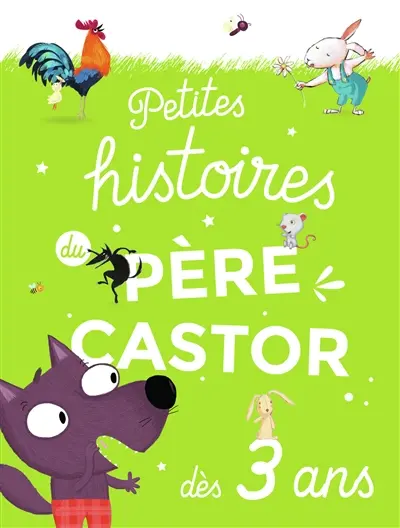 Petites histoires du Père Castor : dès 3 ans