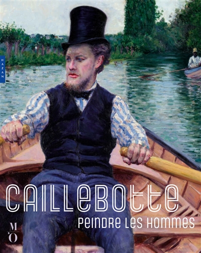 Caillebotte : peindre les hommes