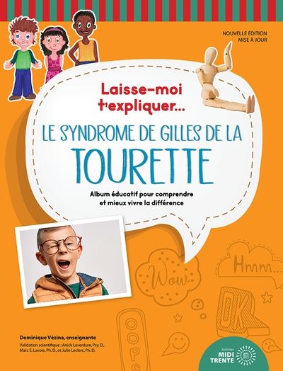 Laisse-moi t'expliquer... Le syndrome de Gilles de la Tourette : album éducatif pour comprendre et mieux vivre la différence