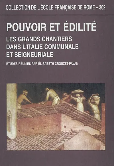 Pouvoir et édilité : les grands chantiers dans l'Italie communale et seigneuriale