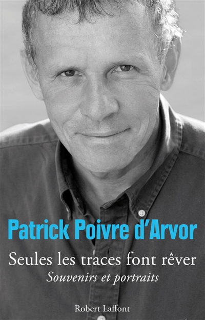 Seules les traces font rêver : souvenirs et portraits