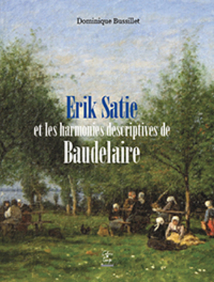 Erik Satie et les harmonies descriptives de Baudelaire : essai