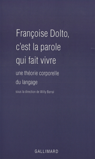 françoise dolto : c'est la parole qui fait vivre : une théorie corporelle du langage