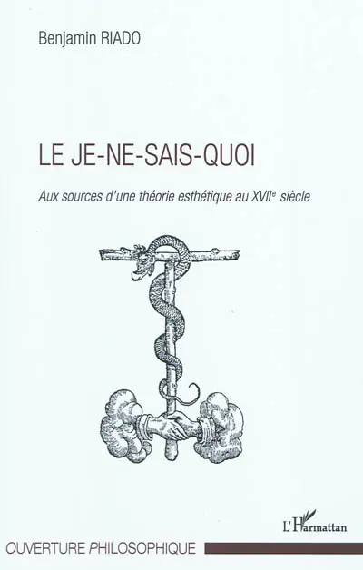 Le je-ne-sais-quoi : aux sources d'une théorie esthétique au XVIIe siècle