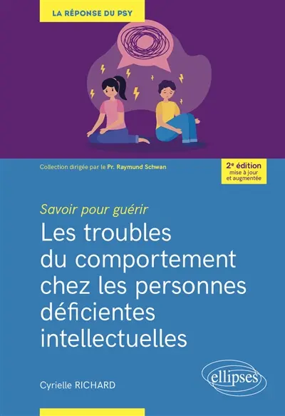 Les troubles du comportement chez les personnes déficientes intellectuelles : savoir pour guérir