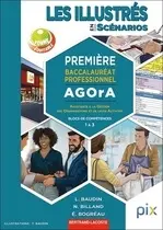 Les illustrés en scénarios. Première baccalauréat professionnel Agora : Assistance à la gestion des organisations et de leurs activités : blocs de compétences 1 à 3