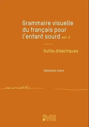 Grammaire visuelle du français pour l'enfant sourd. Vol. 3. Outils didactiques