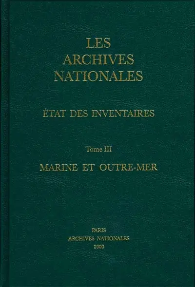 Les Archives nationales : état des inventaires. Vol. 3. Marine et outre-mer