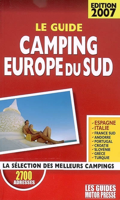 Camping Europe du Sud, le guide 2007 : la sélection des meilleurs campings