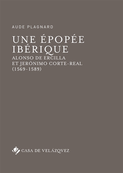 Une épopée ibérique : Alonso de Ercilla et Jeronimo Corte-Real (1569-1589)