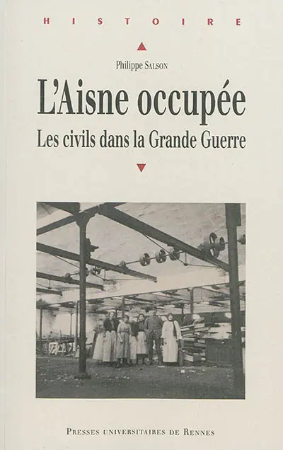L'Aisne occupée : les civils dans la Grande Guerre