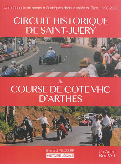 Circuit historique de Saint-Juéry & course de côte VHC d'Arthès : une décennie de sports mécaniques dans la vallée du Tarn : 1990-2000