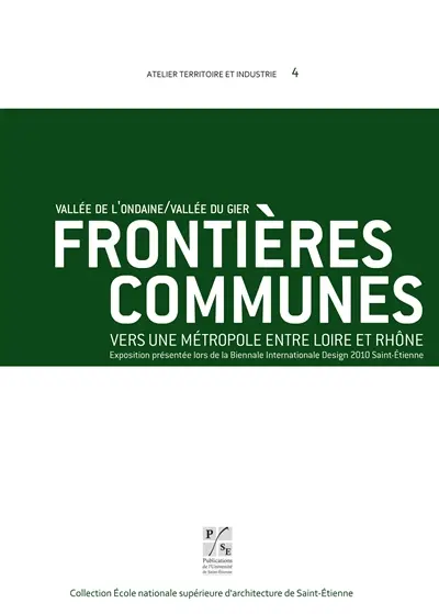 Frontières communes, vallée de l'Ondaine-vallée du Gier : vers une métropole entre Loire et Rhône