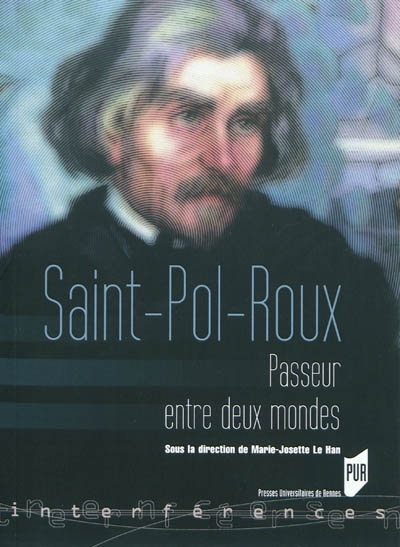 Saint-Pol-Roux, passeur entre deux mondes : actes du colloque de Brest, 27-28 février 2009