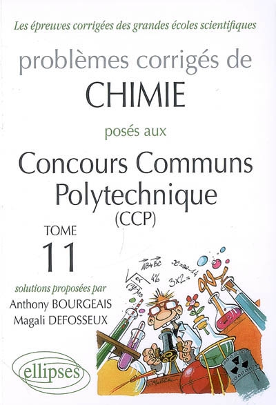 Problèmes corrigés de chimie posés aux concours communs Polytechnique (CCP). Vol. 11